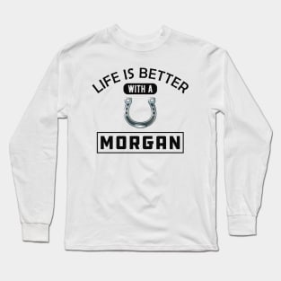 Morgan Horse - Life is better with a morgan Long Sleeve T-Shirt